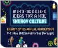MIND-BOGGLING IDEAS FOR A NEW ENERGY CULTURE! Energy Cities Annual Rendezvous